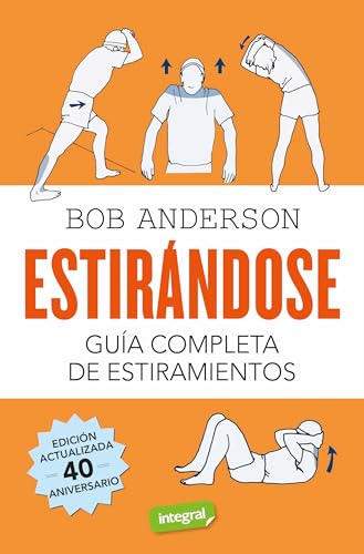 Estirándose. Guía completa de estiramientos: Edición actualizada 40 aniversario (Ejercicios cu...