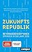 Produktbild Zukunftsrepublik: 80 Vorausdenker*innen springen in das Jahr 2030