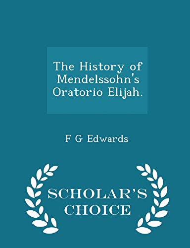 The History of Mendelssohn's Oratorio Elijah. -... 1296420396 Book Cover