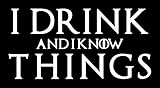 Legacy Innovations I Drink and I Know Things Game of Thrones White Decal Vinyl Sticker|Cars Trucks...