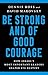 Be Strong and of Good Courage: How Israel's Most Important Leaders Shaped Its Destiny