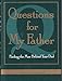 Questions For My Father: Finding The Man Behind Your Dad