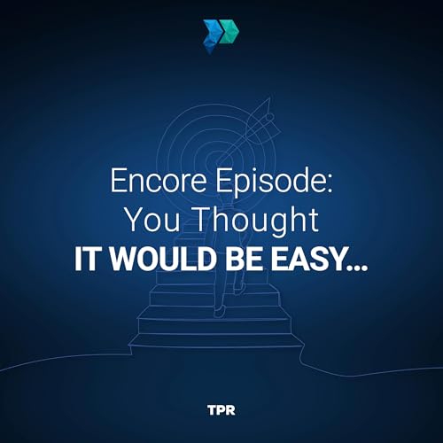Encore Episode: You Thought It Would Be Easy&hellip;