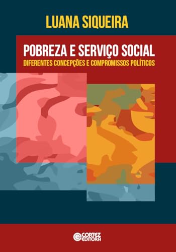 Pobreza e serviço social: diferentes concepções e compromissos políticos