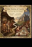Dalla Taverna AL Castello: Le due anime della Cucina Medievale