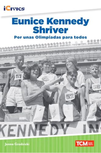 Eunice Kennedy Shriver: por unas Olimpiadas para todos (iCivics) (Spanish Edition)