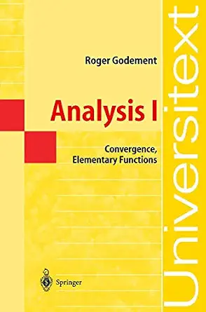 Analysis I: Convergence, Elementary functions Softcover reprint of the original 1st ed. 2004 Edition Analysis I: Convergence, Elementary functions Softcover reprint of the original 1st ed. 2004 Edition book cover