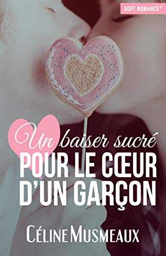Télécharger Un baiser sucré pour le coeur d'un garçon Livre eBook France