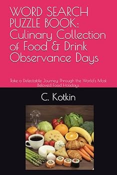 WORD SEARCH PUZZLE BOOK: Culinary Collection of Food & Drink Observance Days: Take a Delectable Journey Through the World's Most Beloved Food Holidays
