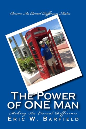 The Power of ONE Man: Making an Eternal Difference