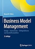 Business Model Management: Design - Instrumente - Erfolgsfaktoren von Geschäftsmodellen