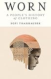 Worn: A People's History of Clothing