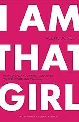 I Am That Girl by Alexis Jones