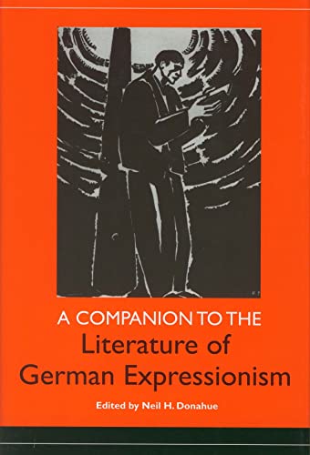 A Companion To The Literature Of German Expressionism (Studies In German Literature Linguistics And Culture)