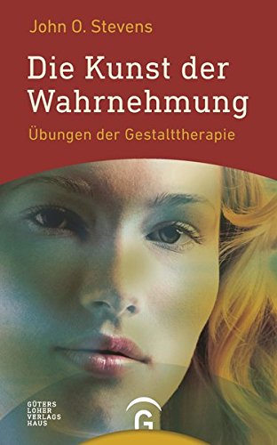 Die Kunst der Wahrnehmung: Übungen der Gestalttherapie
