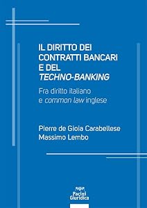Il diritto dei contratti bancari e del «techno-banking». Fra diritto italiano e «common law» inglese
