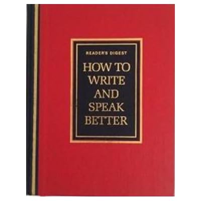 How to Write and Speak Better: A Practical Guide to Using the English Dictionary More Effectively: Written by Reader's Digest, 1991 Edition, (Revised edition) Publisher