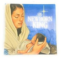 The New Born King Childrens Book From The Book Of Luke 1453050566 Book Cover