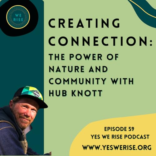 Creating Connection: The Power of Nature and Community with Hub Knott