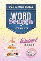 Dessert Themed Word Search for Adults: Fun in Your Pocket 1963240294 Book Cover