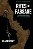 Rites Of Passage: Rooted in experience An age-based roadmap for raising a resilient, confident, independent child.