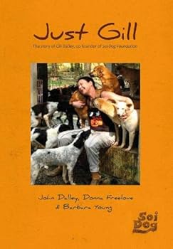 Paperback Just Gill: The Story of Gill Dalley, co-founder of Soi Dog Foundation Paperback Book