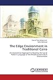 The Edge Environment in Traditional Cairo: An Anatomical Approach to Reading the Social Pattern Language of the Middle Eastern Built Environment