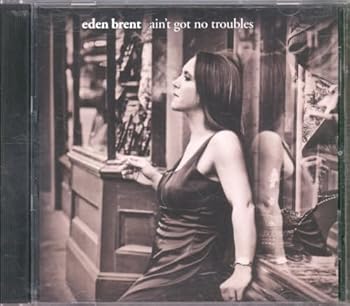 Music - CD Eden Brent   Ain't Got No Troubles Book