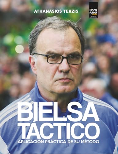 Bielsa Táctico: APLICACIÓN PRÁCTICA DE SU MÉTODO