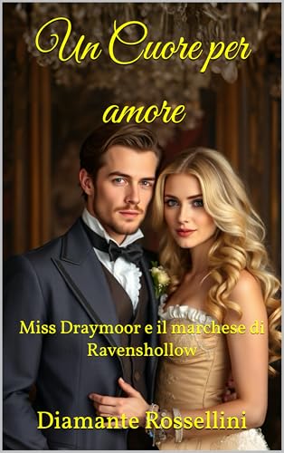 Un Cuore per amore: Miss Draymoor e il marchese di Ravenshollow