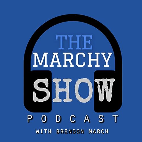 Episode 3. THE MARCHY SHOW PODCAST