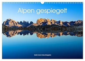 Alpen gespiegelt (Wandkalender 2026 DIN A3 quer), CALVENDO Monatskalender: Mächtige Berge spiegeln sich in idyllischen Bergseen der gesamten Ostalpen (CALVENDO Natur)