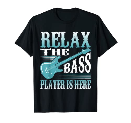 T-shirt « Relax The Bass Player Is Here » T-Shirt