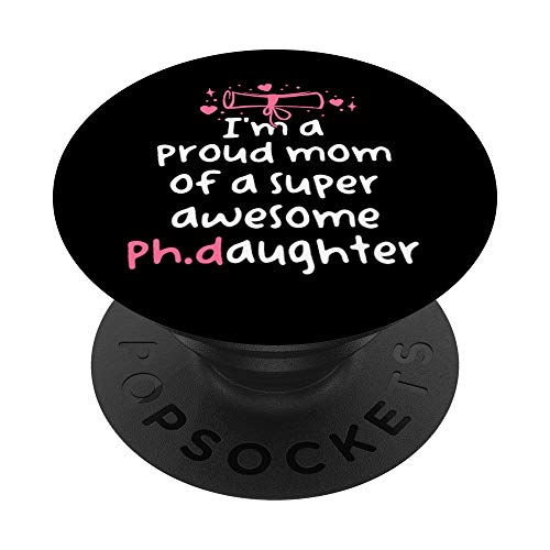 Proud Mom PhD Graduation Family Super Awesome Ph.D Daughter PopSockets Support et Grip pour Smartphones et Tablettes