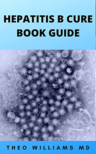 HEPATITIS B CURE: All You Need To Know About Curing And Cleansing Hepatitis Heathily