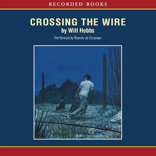Crossing the Wire Audiobook By Will Hobbs cover art