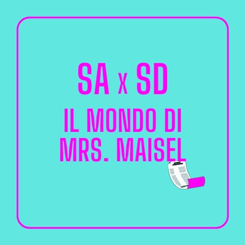 SAxSD - Il mondo di Mrs. Maisel