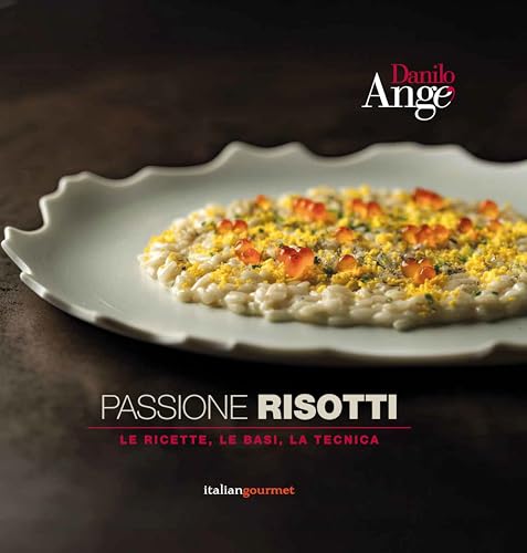 Passione risotti. Le ricette, le basi, la tecnica