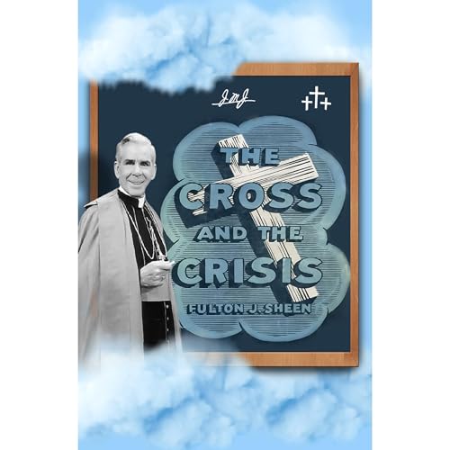 Fulton J. Sheen presents The Cross and the Crisis episode artwork