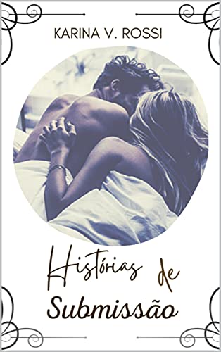 Histórias de Submissão: História 01 - V. Rossi, Karina