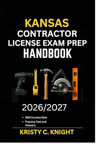  KANSAS CONTRACTOR LICENSE EXAM PREP HANDBOOK: A Practical Blueprint to Boost Study Efficiency and Learn Skills Fast (English Edition)