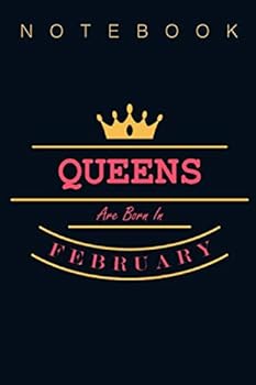 Queens Are Born in February - Notebook Gift : Notebook Lined / Journal Gift, 100 Pages, (6 X 9 in) Soft Cover, Matte Finish