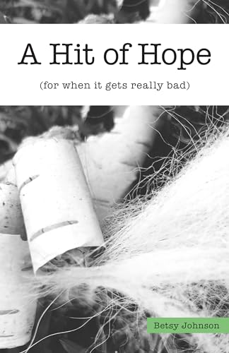 A Hit Of Hope: (For When It Gets Really Bad)