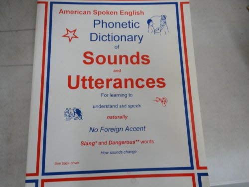 American Spoken English Phonetic Dictionary of Sounds and Utterances ...