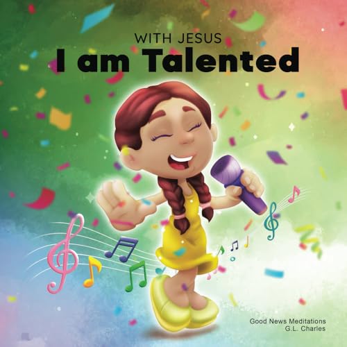 Image of With Jesus I am Talented: A Christian book for kids about God-given talents and abilities; using a bible-based story to help children understand they ... honor God; ages 3-5, 6-8 (With Jesus Series)