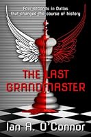 The Last Grandmaster: A Short Story of International Intrigue 1516904877 Book Cover