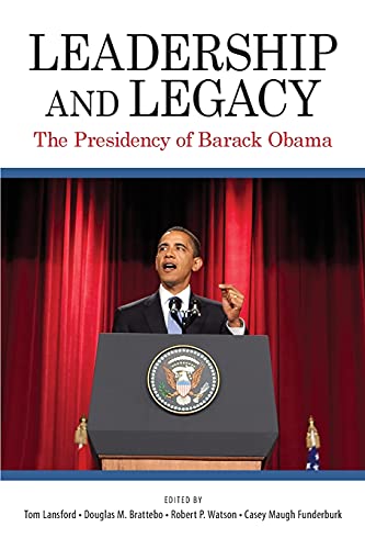 Leadership and Legacy: The Presidency of Barack Obama (Presidency Contempor Issues)