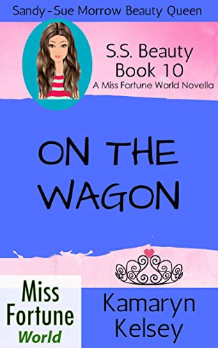 On The Wagon (Miss Fortune World: SS Beauty Book 10)