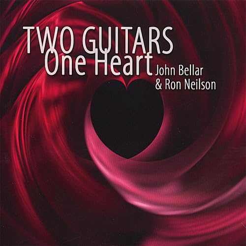 Two Guitars One Heart [Audio CD] John Bellar; Ron Neilson and Gregg Perry