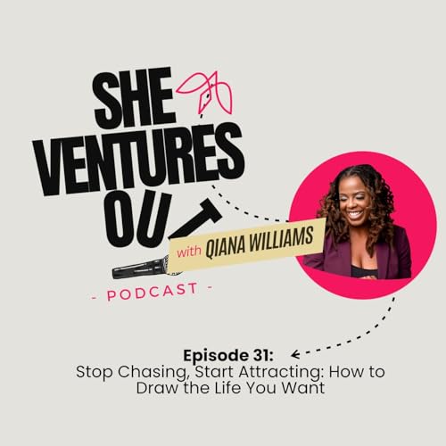Ep-#31: Stop Chasing, Start Attracting: How to Draw the Life You Want